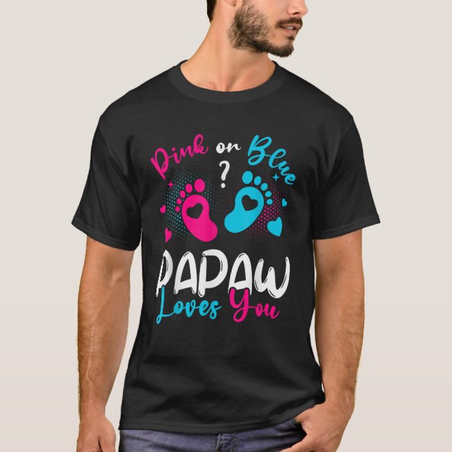 Pink Or Blue Papaw Loves You Gender Reveal Baby Pa T-Shirt (Front)