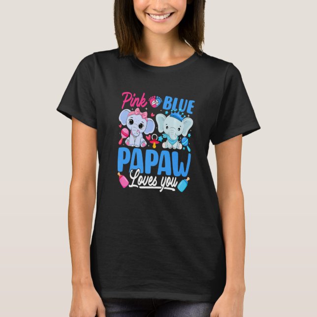 Pink Or Blue Papaw Loves You Gender Reveal Elephan T-Shirt (Front)