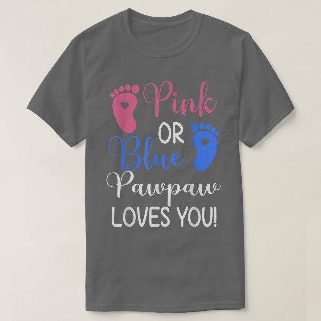 Pink or Blue Pawpaw Loves You Funny Gender Reveal  T-Shirt (Design Front)