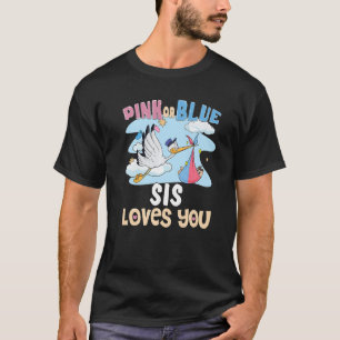 Pink or Blue Sis Loves You Best Sister Ever Big Si T-Shirt