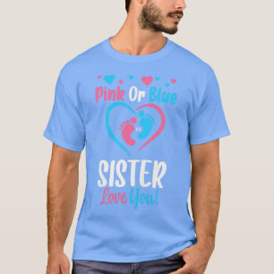 Pink or Blue Sister Loves You Baby Sibling Gender T-Shirt