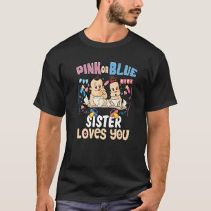 Pink or Blue Sister Loves You Best Sist Ever Big S T-Shirt