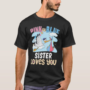Pink or Blue Sister Loves You Best Sist Ever Big S T-Shirt