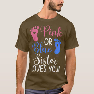 Pink or Blue Sister Loves You Funny Gender Reveal T-Shirt