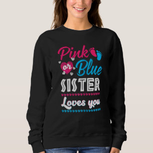 Pink Or Blue Sister Loves You Gender Reveal Baby S Sweatshirt
