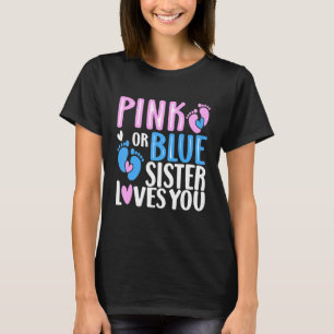 Pink Or Blue Sister Loves You Gender Revealing 3 T-Shirt