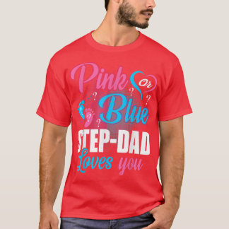 Pink Or Blue Step Dad Loves You Gender Baby Reveal T-Shirt