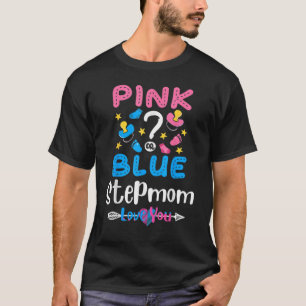 Pink Or Blue Stepmom Loves You Gender Reveal Baby T-Shirt