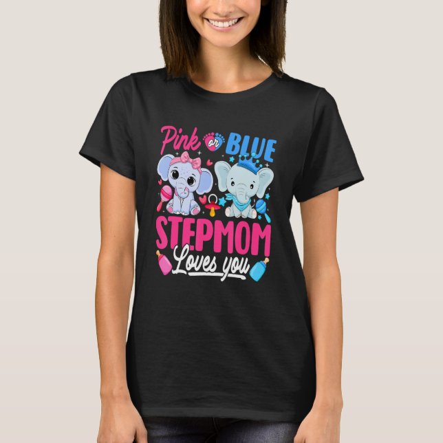 Pink Or Blue Stepmom Loves You Gender Reveal Eleph T-Shirt (Front)