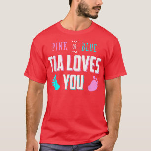 Pink Or Blue Tia Loves You  Baby Gender Reveal  T-Shirt