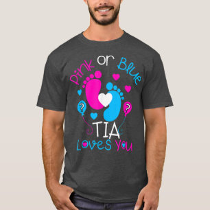 Pink Or Blue Tia Loves You Baby Gender Reveal T-Shirt