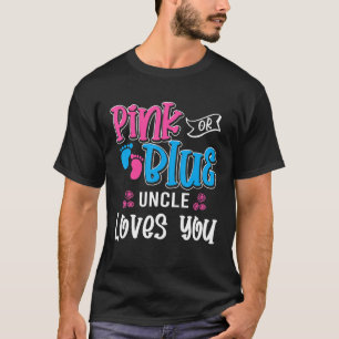 Pink Or Blue Uncle Loves You Funny  Gender Reveal  T-Shirt