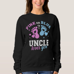 Pink Or Blue Uncle Loves You Gender Reveal 2 Sweatshirt