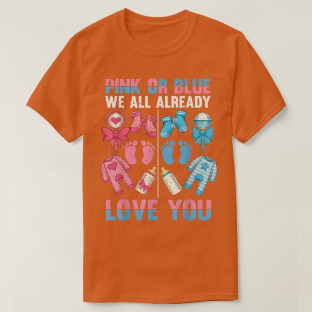 Pink Or Blue We All Already Love You Baby Gender R T-Shirt (Design Front)