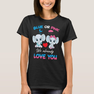 Pink Or Blue We Already Love You Elephant Baby Gen T-Shirt