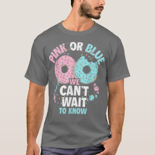 Pink Or Blue We Cant Wait To Know Doughnut Gender  T-Shirt