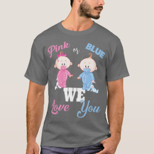 Pink Or Blue We Love You Baby Shower Gendr Cute T-Shirt