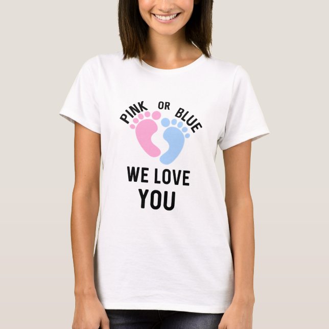 Pink or Blue We Love You // Fun Gender Reveal T-Shirt (Front)