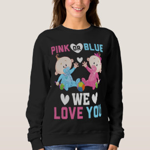 Pink Or Blue We Love You Gender Reveal Announcemen Sweatshirt