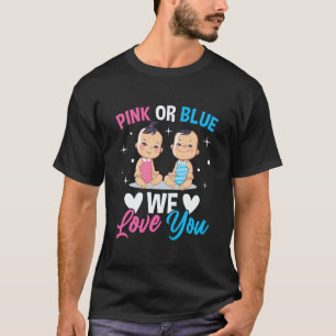 Pink Or Blue We Love You Gender Reveal Announcemen T-Shirt