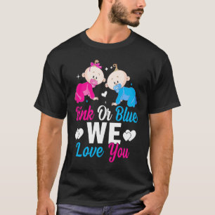 Pink Or Blue We Love You Gender Reveal Announcemen T-Shirt