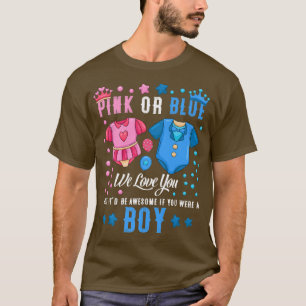 Pink Or Blue We Love You Gender Reveal Team Blue B T-Shirt