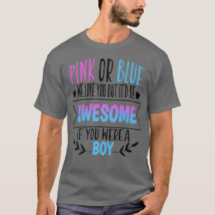 Pink Or Blue We Love You Gender Reveal Team Blue B T-Shirt