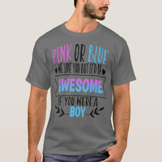 Pink Or Blue We Love You Gender Reveal Team Blue B T-Shirt