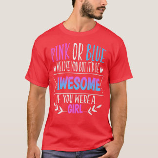 Pink Or Blue We Love You Gender Reveal Team Pink G T-Shirt
