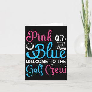 Pink Or Blue Welcome To Golf Crew Gender Reveal An Card