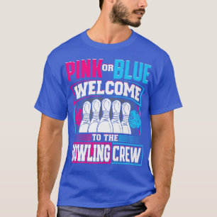 Pink or Blue Welcome to the Bowling Crew Gender Re T-Shirt