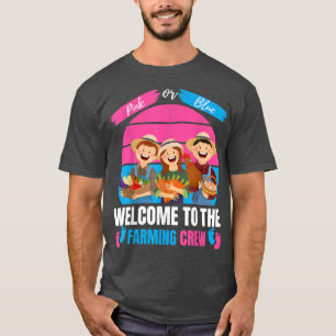 Pink Or Blue Welcome To The Farming Crew Gender Re T-Shirt