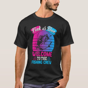 Pink Or Blue Welcome To The Fishing Crew For Men W T-Shirt