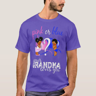 Pink Or Blue Your Grandma Loves You Gender Reveal T-Shirt