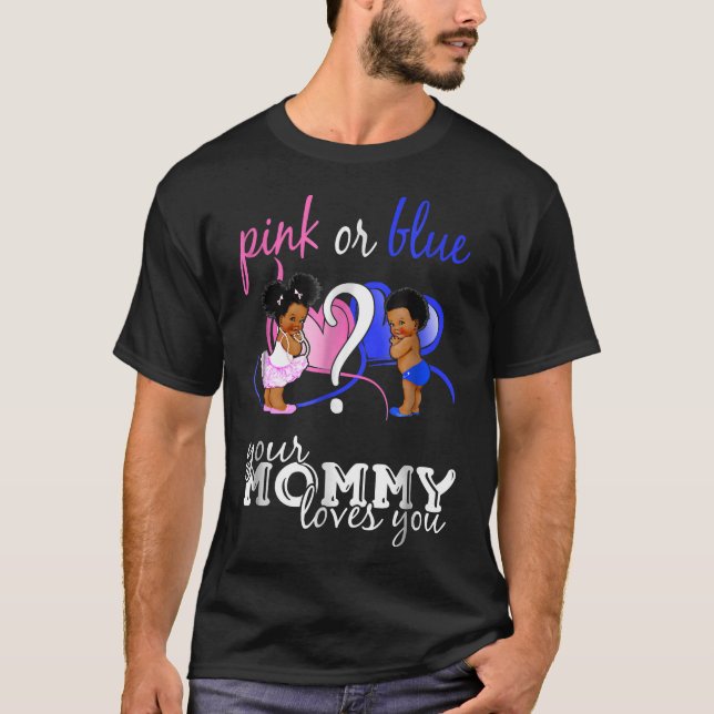 Pink Or Blue Your Mummy Loves You Gender Reveal T-Shirt (Front)