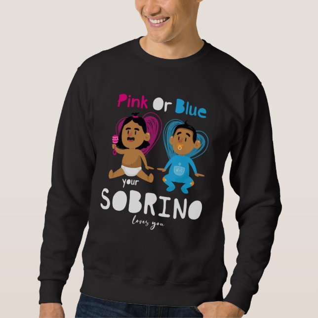 Pink Or Blue Your Sobrino Loves You Gender Reveal  Sweatshirt (Front)
