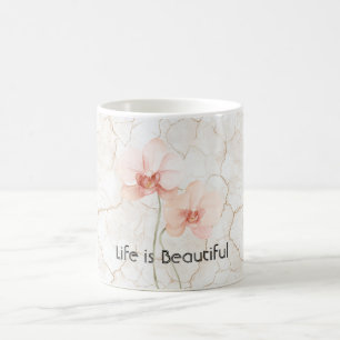 Pink Orchid Flowers Life is Beautiful Coffee Mug