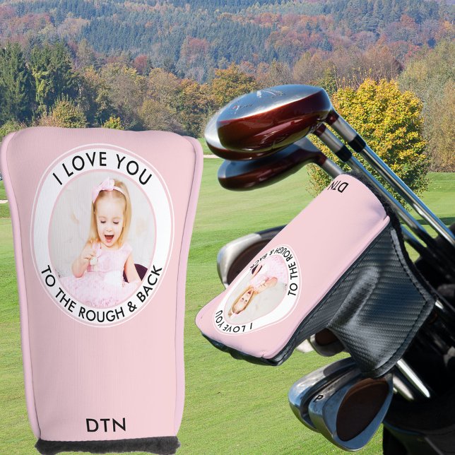 Pink Photo Funny Love You to the Rough and Back Golf Head Cover (Creator Uploaded)