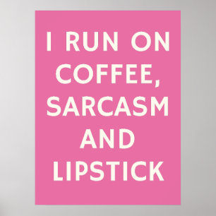 Pink Poster: I Run on Coffee, Sarcasm and Lipstick Poster