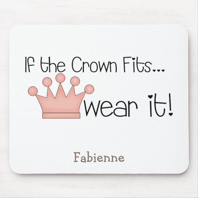 Pink Princess · If the Crown Fits ... Mouse Pad (Front)