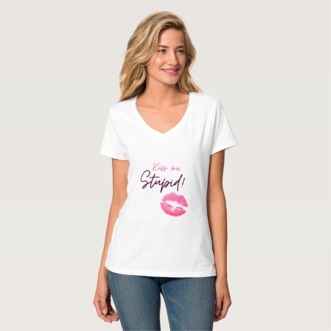 Pink quote with a kiss - Kiss me, stupid! T-Shirt (Front Full)