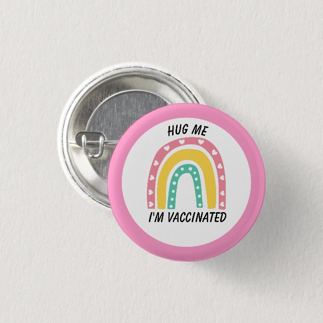 Pink Rainbow Hug Me I'm Vaccinated Button (Front & Back)