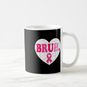 Pink Ribbon Heart Bruh Support Squad Breast Cancer Coffee Mug