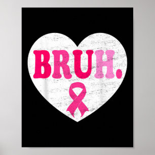 Pink Ribbon Heart Bruh Support Squad Breast Cancer Poster