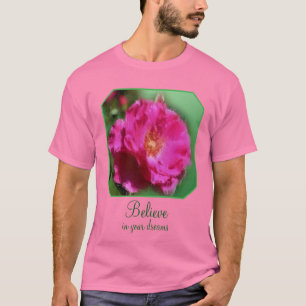Pink Rose Believe In Dreams Inspirational  T-Shirt