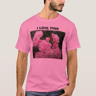 Pink Rose Bundle#2, I LOVE PINK T-Shirt