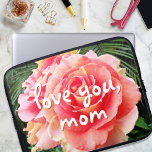 Pink Rose Flower Photography Love You Mum Script  Laptop Sleeve<br><div class="desc">Being a mum is one of the most important jobs in the world. Show that you care with this stunningly unique pink rose photography neoprene laptop sleeve. This laptop sleeve comes in three sizes: 15", 13", and 10”. Lasts much longer than a dozen roses! You can easily personalise this neoprene...</div>