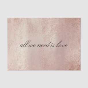 Pink Rose Gold All We  Need is Love Glam Tissue Paper