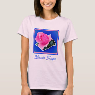 Pink Rosebud Flower Out Miracles Inspirational T-Shirt