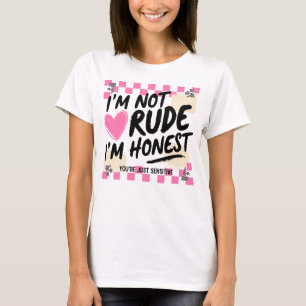 Pink Sarcastic I’m Not Rude I’m Honest Funny Quote T-Shirt